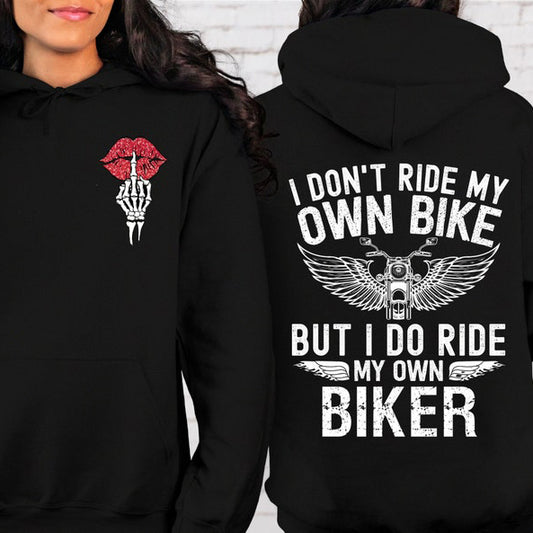 I Don't Ride My Own Bike But I Do Ride My Own Biker Funny Hoodie