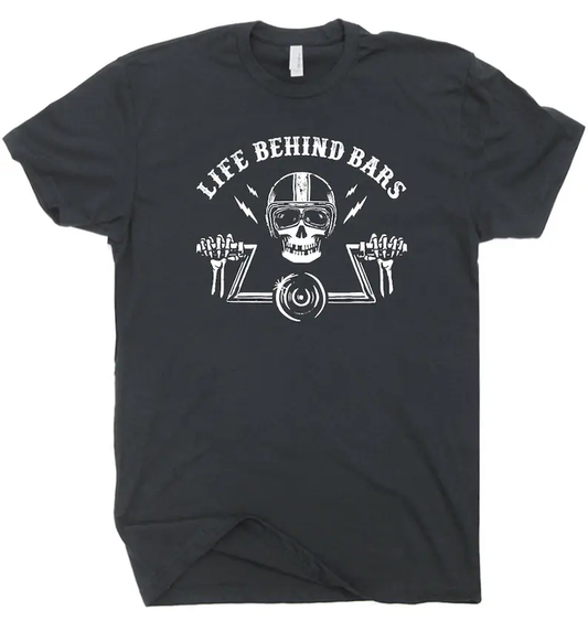 Life Behind Bar Skull Biker Motocycle T-Shirt