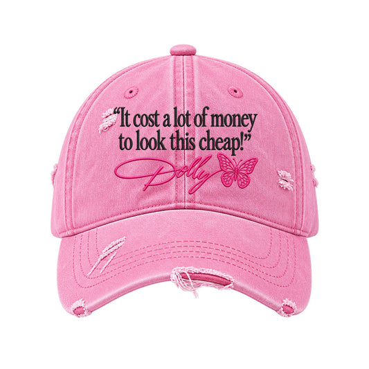 Dolly Parton It Costs A Lot Of Money To Look Cheap Embroidered Hat
