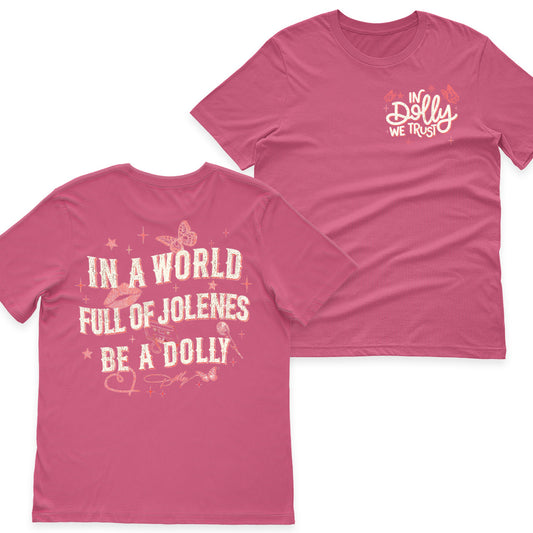 In A World Full of Jolenes Be A Dolly Shirt