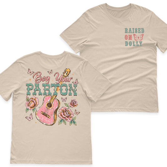 I Beg Your Parton Shirt