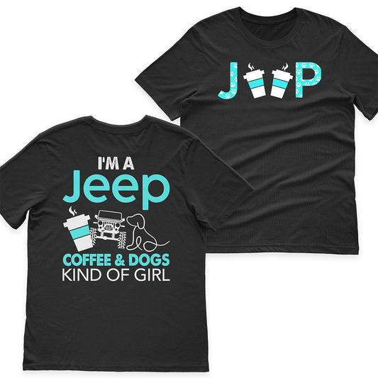 I'm A Jeep Coffee And Dogs Kind Of Girl T-Shirt Hoodie Supler Store